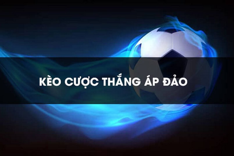 Hiểu khái niệm cược thắng áp đảo là gì để chủ động khi đặt cược