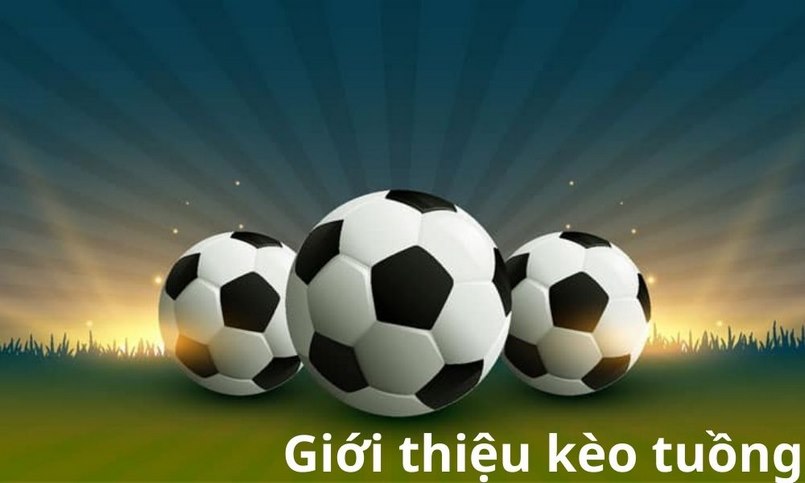 Những thời điểm xuất hiện kèo tuồng là gì?